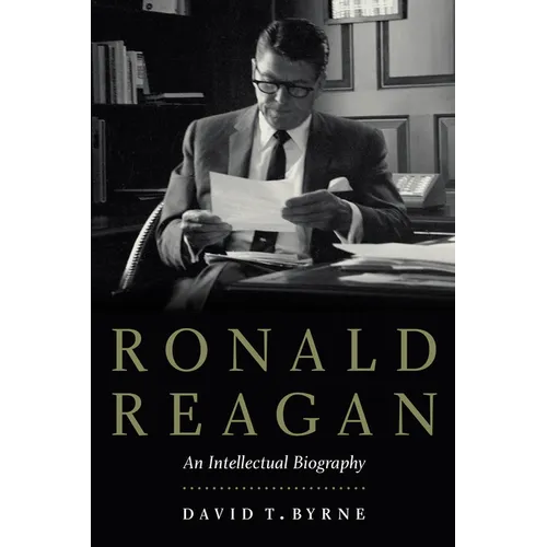 Ronald Reagan: An Intellectual Biography - Hardcover