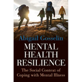Mental Health Resilience: The Social Context of Coping with Mental Illness - Paperback