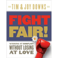 Fight Fair!: Winning at Conflict Without Losing at Love - Paperback