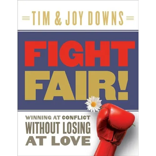 Fight Fair!: Winning at Conflict Without Losing at Love - Paperback