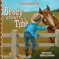 Brody Knows It's Time: There's lots to learn about animals and environment when born into a ranch family. - Paperback