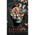 Flourish In Captivity: A Memoir of Survival, Forgiveness, and Hope - Hardcover