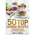 50 Top Quinoa Recipes: For Weight Loss and Optimum Health - Paperback