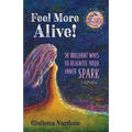 Feel More Alive! 30 Brilliant Ways to Reignite Your Inner Spark - Paperback