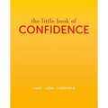 The Little Book of Confidence: Cool. Calm. Collected - Hardcover