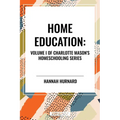 Home Education, of Charlotte Mason's Original Homeschooling Series - Hardcover