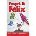 Forget it Felix - Hardcover