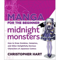 Manga for the Beginner Midnight Monsters: How to Draw Zombies, Vampires, and Other Delightfully Devious Characters of Japanese Comics - Paperback