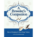 A Breeder's Companion: Record Keeping for Your Dogs' Litters - Paperback