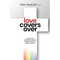 Love Covers Over: A Guide for Christian Parents Raising Kids in an LGBTQ+ World - Paperback