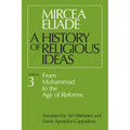 History of Religious Ideas, Volume 3: From Muhammad to the Age of Reforms - Paperback