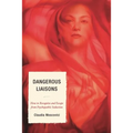 Dangerous Liaisons: How to Recognize and Escape from Psychopathic Seduction - Paperback