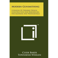Modern Gunsmithing: A Manual Of Firearms Design, Construction And Remodeling, For Amateurs And Professionals - Paperback