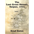 The Last Great Banzai: Saipan, 1944 - Paperback
