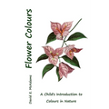 Flower Colours: A Child's Introduction to Colours in Nature - Paperback
