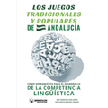 Los juegos tradicionales y populares de Andalucía como herramienta para el desarrollo de la competencia lingüística - Paperback