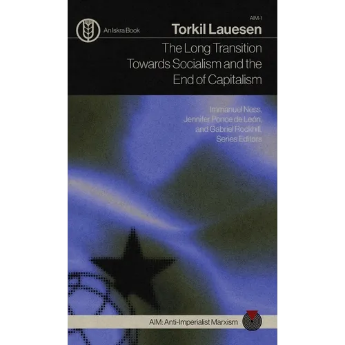 The Long Transition Towards Socialism and the End of Capitalism - Hardcover