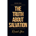The Truth About Salvation - Hardcover