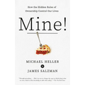 Mine!: How the Hidden Rules of Ownership Control Our Lives - Paperback