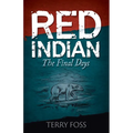 Red Indian The Final Days: The Final Days - Paperback