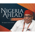 Nigeria Ahead: An X-ray of Burning Issues and the Way Forward - Hardcover