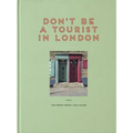 Don't Be a Tourist in London: The Messy Nessy Chic Guide - Hardcover