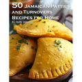 50 Jamaican Patties and Turnovers Recipes for Home - Paperback