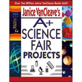 Janice VanCleave's A+ Science Fair Projects - Paperback