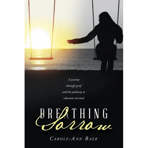 Breathing Sorrow: A journey through grief and the pathway to reluctant survival - Paperback