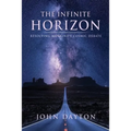 The Infinite Horizon: Resolving Mankind's Cosmic Debate - Paperback