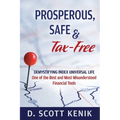 Prosperous, Safe and Tax-Free: Demystifying Indexed Universal Life - Paperback