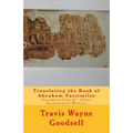 Translating the Book of Abraham Facsimiles: Translation Type #1: Direct Egyptological Meaning - Paperback