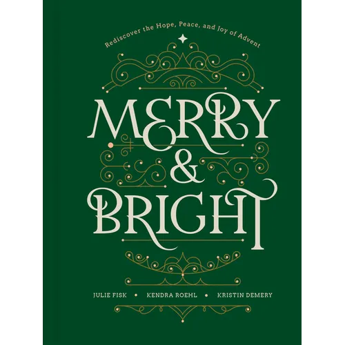 Merry and Bright: Rediscover the Hope, Peace, and Joy of Advent - Hardcover