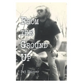 From the Ground Up - Paperback