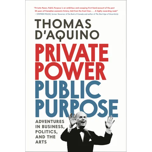 Private Power, Public Purpose: Adventures in Business, Politics, and the Arts - Hardcover