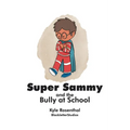 Super Sammy: And the Bully at School - Paperback