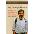 My Desire for History: Essays in Gay, Community, and Labor History - Paperback
