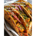 50 Global Taco Fusion Recipes for Home - Paperback