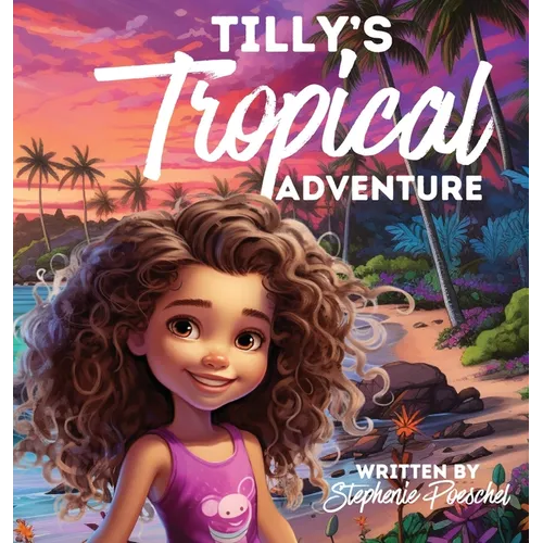 Tilly's Tropical Adventure - Hardcover