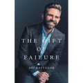 The Gift of Failure: Turn My Missteps Into Your Epic Success - Paperback
