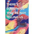 There's Something They're Not Telling Us - Paperback