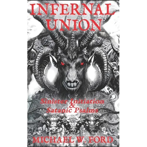 Infernal Union: Sinister Initiation & The Satanic Psalms - Paperback