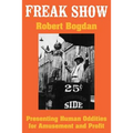 Freak Show: Presenting Human Oddities for Amusement and Profit - Paperback