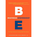 Breakthrough Entrepreneurship: The Proven Framework for Building Brilliant New Ventures - Hardcover