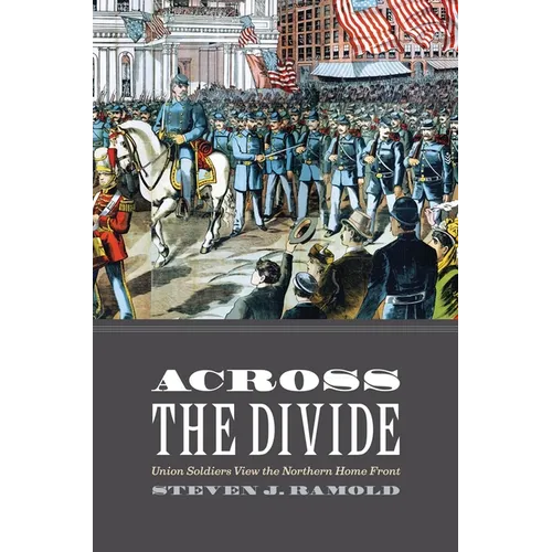 Across the Divide: Union Soldiers View the Northern Home Front - Hardcover