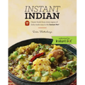 Instant Indian: Classic Foods from Every Region of India Made Easy in the Instant Pot: Classic Foods from Every Region of India Made Easy in the Insta - Paperback