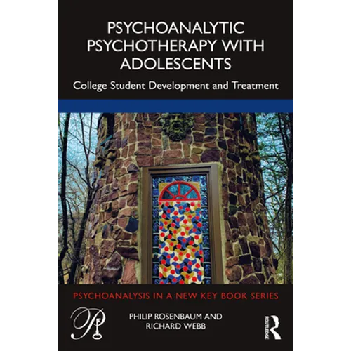 Psychoanalytic Psychotherapy with Adolescents: College Student Development and Treatment - Paperback
