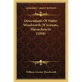 Descendants Of Walter Woodworth Of Scituate, Massachusetts (1898) - Paperback