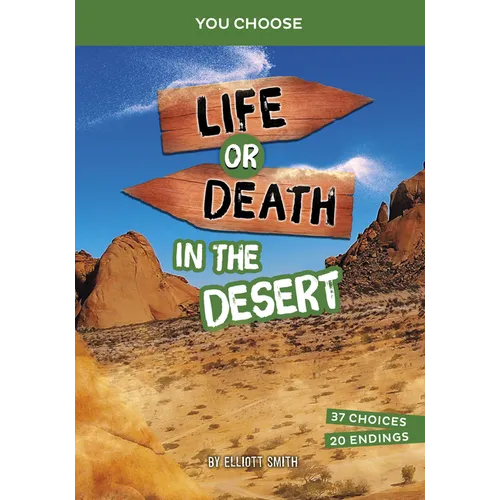 Life or Death in the Desert: An Interactive Survival Adventure - Library Binding