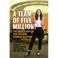 A Team of Five Million?: The 2020 'Covid-19' New Zealand General Election - Paperback